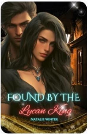 Found by the Lycan King by Natalie Winter