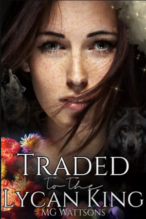 Traded To The Lycan King by MG Wattsons